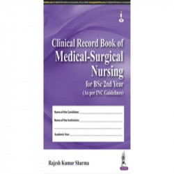 CLINICAL RECORD BOOK OF MEDICAL-SURGICAL NURSING FOR BSC 2ND YEAR AS PER INC GUIDELINES book by SHARMA RAJESH KUMAR