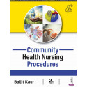 Community Health Nursing Procedures, 2/E for BSc and GNM Nursing Students | Practical Skills Manual for Home Visiting, Anten…