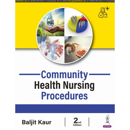 Community Health Nursing Procedures, 2/E for BSc and GNM Nursing Students | Practical Skills Manual for Home Visiting, Anten…