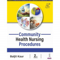 Community Health Nursing Procedures, 2/E for BSc and GNM Nursing Students | Practical Skills Manual for Home Visiting, Anten… -
