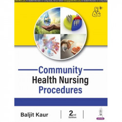 Community Health Nursing Procedures, 2/E for BSc and GNM Nursing Students | Practical Skills Manual for Home Visiting, Anten… -