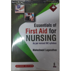 Essentials of First Aid for Nursing, 2/E for BSc and GNM Nursing Students | As per Revised INC Syllabus | First Aid Procedur…