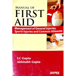 Manual of First Aid - Management of General Injuries, Sports Injuries and Common Ailments book by LC Gupta, Abhitabh Gupta