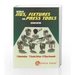 Design of Jigs, Fixtures and Press Tools by Elanchezhian C. Et.Al Book-9788178740591