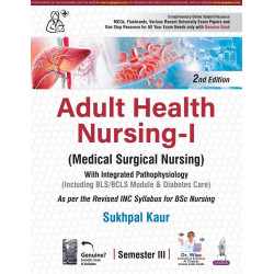 Adult Health Nursing-I (Medical Surgical Nursing), 2/E for BSc Nursing 3rd Semester | With Integrated Pathophysiology, BLS/B…