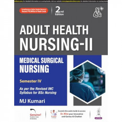 Adult Health Nursing-II: Medical Surgical Nursing, 2/E for BSc Nursing 4th Semester Students | As per Revised INC Syllabus w… -