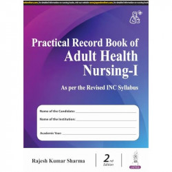 Practical Record Book of Adult Health Nursing-I, 2/E for BSc Nursing 3rd Semester | Case Study, Head-to-Toe Assessment, Vita… -