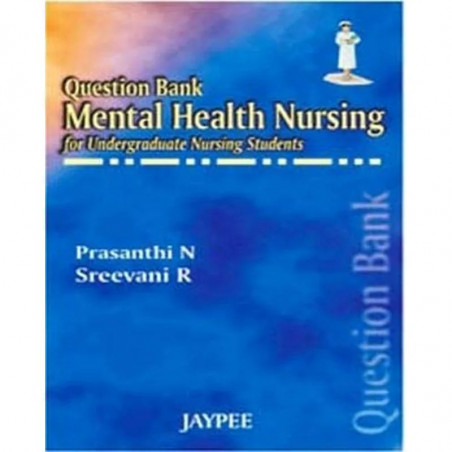 QUESTION BANK MENTAL HEALTH NURSING FOR UNDERGRADUATE NURSING STUDENTS book by Sreevani