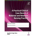 A PRACTICAL/CLINICAL CASE RECORD OF MATERNAL AND NEWBORN NURSING PRACTICE book by Sushila Singh Bais, Biula