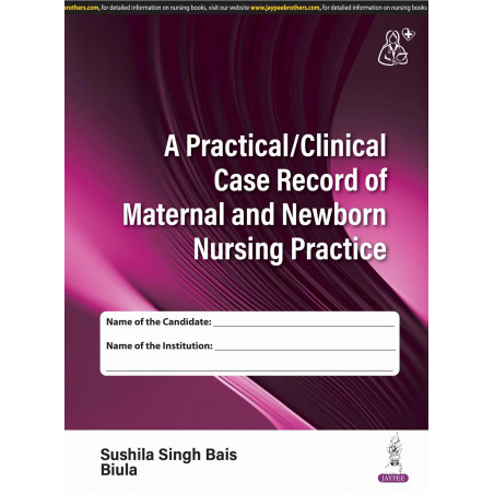 A PRACTICAL/CLINICAL CASE RECORD OF MATERNAL AND NEWBORN NURSING PRACTICE book by Sushila Singh Bais, Biula