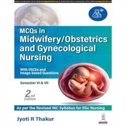 MCQS IN MIDWIFERY/OBSTETRICS AND GYNECOLOGICAL NURSING (WITH OSCES AND IMAGE BASED QUESTIONS) book by Jyoti R Thakur - Back Cove