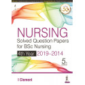 NURSING SOLVED QUESTION PAPERS FOR BSC NURSING 4TH YEAR 2019-2014 book by I Clement