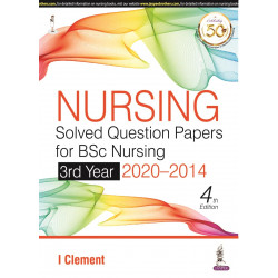 NURSING SOLVED QUESTION PAPERS FOR BSC NURSING 3RD YEAR 2019-2014 book by I Clement