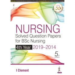 NURSING SOLVED QUESTION PAPERS FOR BSC NURSING 4TH YEAR 2019-2014 book by I Clement - Back Cover