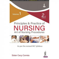 Principles & Practice of Nursing: Art of Nursing Procedures (Vol 1), 2/E for GNM/BSc Nursing Students | Step-by-Step Rationa…