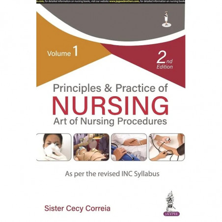 Principles & Practice of Nursing: Art of Nursing Procedures (Vol 1), 2/E for GNM/BSc Nursing Students | Step-by-Step Rationa…