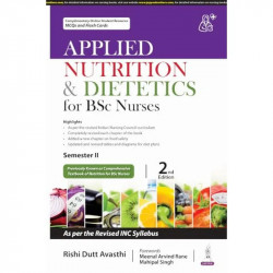 Applied Nutrition & Dietetics for BSc Nurses, 2/E for Semester II Students | As per Revised INC Syllabus with New Chapter on… -