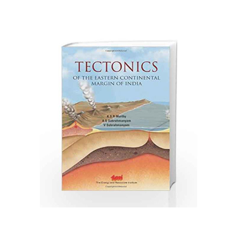 Tectonics of the Eastern Continental Margin of India by K. S. R. Murthy Book-9788179934081