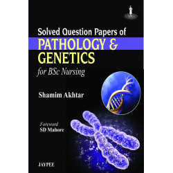 Solved Question Papers of Pathology & Genetics for Bsc Nursing book by Akhtar