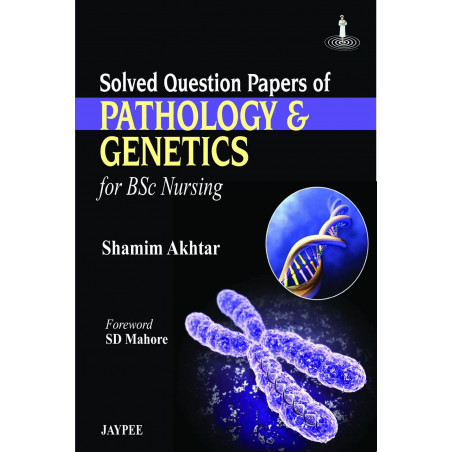 Solved Question Papers of Pathology & Genetics for Bsc Nursing book by Akhtar