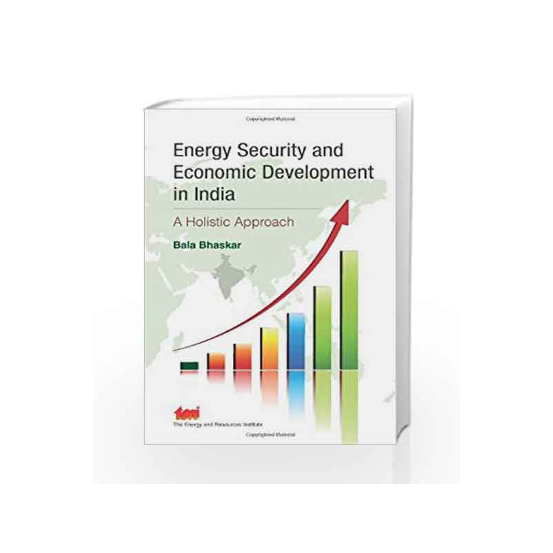 Energy Security and Economic Development in India: A Holistic Approach by Bala Bhashar Book-9788179934609