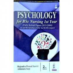 PSYCHOLOGY FOR BSC NURSING 1ST YEAR(FULLY SOLVED PAPERS FOR 2015-2004) book by SEERVI RAJENDRA PRASAD