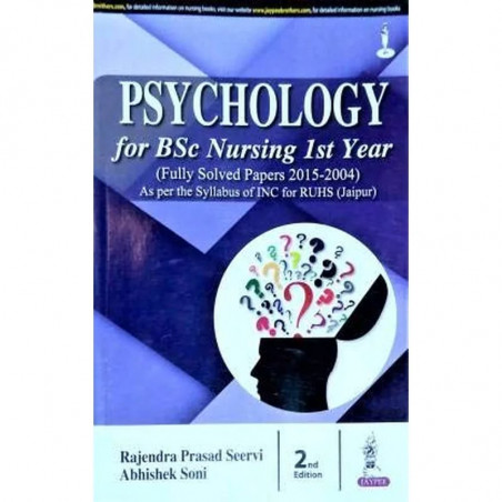 PSYCHOLOGY FOR BSC NURSING 1ST YEAR(FULLY SOLVED PAPERS FOR 2015-2004) book by SEERVI RAJENDRA PRASAD