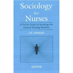 Sociology For Nurses: A Precise Guide to Sociology for General Nursing Students book by Indrani