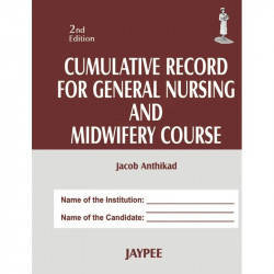 CUMULATIVE RECORD FOR GENERAL NURSING AND MIDWIFERY COURSE book by Anthikad Jacob
