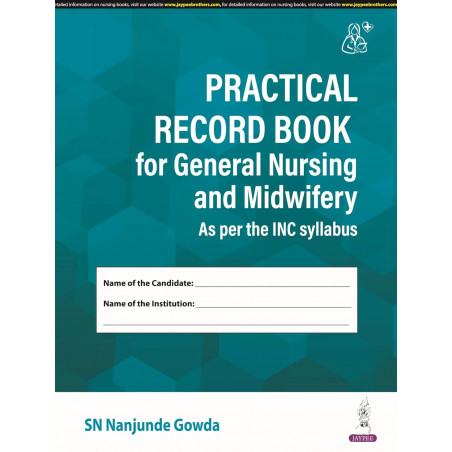 PRACTICAL RECORD BOOK FOR GENERAL NURSING AND MIDWIFERY (AS PER THE INC SYLLABUS) book by SN NANJUNDE GOWDA