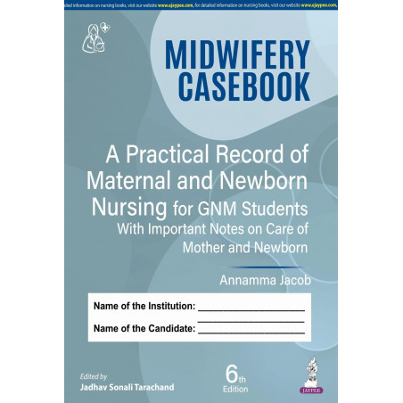 Midwifery Casebook, 6/E: A Practical Record of Maternal and Newborn Nursing for GNM Students | Clinical Logbook as per Revis…