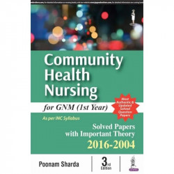 Community Health Nursing for GNM (1st Year): Solved Papers with Important Theory 2016-2004 book by Sharda Poonam - Back Cover