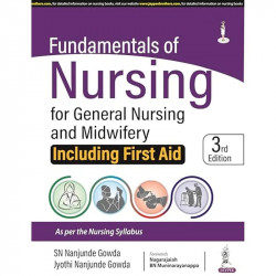 Fundamentals of Nursing for General Nursing and Midwifery Including First Aid, 3/E for GNM 1st Year Students | As per INC Sy… -