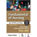 FUNDAMENTAL OF NURSING FOR GNM (1ST YEAR) SOLVED PAPERS WITH IMP.THEORY2016-2015 book by Poonam Sharda