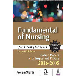 FUNDAMENTAL OF NURSING FOR GNM (1ST YEAR) SOLVED PAPERS WITH IMP.THEORY2016-2015 book by Poonam Sharda