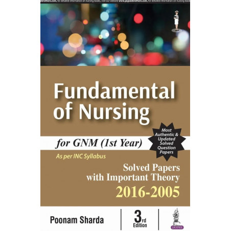 FUNDAMENTAL OF NURSING FOR GNM (1ST YEAR) SOLVED PAPERS WITH IMP.THEORY2016-2015 book by Poonam Sharda