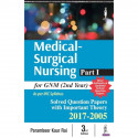 Medical Surgical Nursing Part-I for GNM (2nd Year): Solved Papers with Important Theory 2017-2005 book by Parambeer Kaur Rai - B