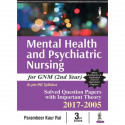 Mental Health & Psychiatric Nursing for GNM (2nd Year): Solved Papers with Important Theory 2017-2005 book by Parambeer Kaur…