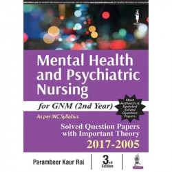 Mental Health & Psychiatric Nursing for GNM (2nd Year): Solved Papers with Important Theory 2017-2005 book by Parambeer Kaur…