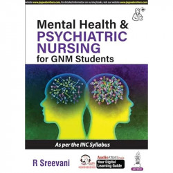 Mental Health & Psychiatric Nursing for GNM Students | Comprehensive Textbook with 26 Clinical Assessment, Chapter-wise MCQs… -