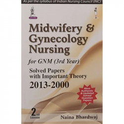 Midwifery & Gynecology Nursing for GNM (3rd Year): Solved Papers with Important Theory 2013-2000 book by Bhardwaj Naina - Back C