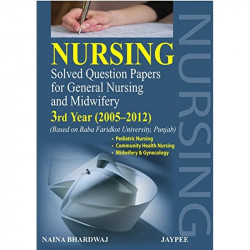 Nursing Solved Question Papers for General Nursing and Midwifery: 3rd Year (2005-2012) book by Bhardwaj Naina - Back Cover