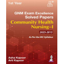 GNM (1st Year) Exam Excellence Solved Papers (2015-2025) for Community Health Nursing-I | Last 10 years' solved PYQs: 1 book…