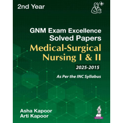GNM (2nd Year) Exam Excellence Solved Papers (2015-2025) for Medical-Surgical Nursing I & II | Last 10 years' solved PYQs: 1…