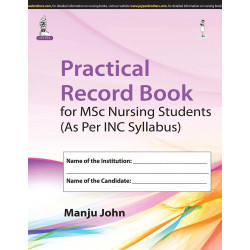 Practical Record Book for MSc Nursing Students (As per INC Syllabus) book by John Manju