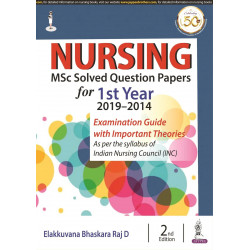 Nursing MSc Solved Question Papers for 1st Year (2019–2014) book by Elakkuvana Bhaskara Raj D