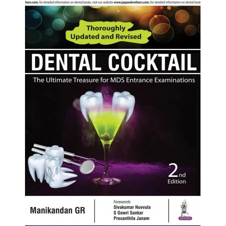 DENTAL COCKTAIL: THE ULTIMATE TREASURE FOR MDS ENTRANCE EXAMINATIONS (Exam Preparatory Manual for Undergraduates) book by Ma…