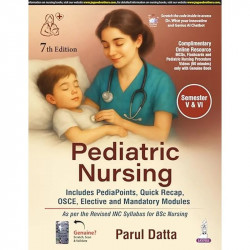 Pediatric Nursing, 7/E for BSc Nursing Students (5th & 6th Semesters) | Includes PediaPoints, Quick Recap, OSCE, Elective an… -