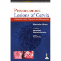 PRECANCEROUS LESIONS OF CERVIX PREVENTION,EARLY DIAGNOSIS AND MANAGEMENT book by Ahuja Maninder