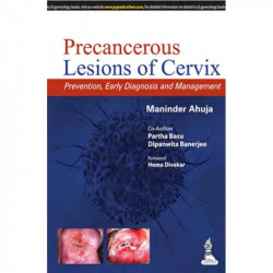 PRECANCEROUS LESIONS OF CERVIX PREVENTION,EARLY DIAGNOSIS AND MANAGEMENT book by Ahuja Maninder